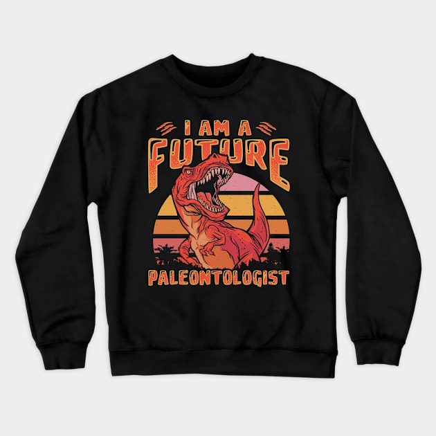 Paleontology Funny Fossil Hunter Future Paleontologist Paleontologist Geologist Crewneck Sweatshirt by missalona